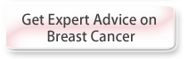 Get Expert Advice on Breast Cancer