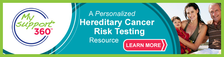 Myriad Support360 | Hereditary Cancer Risk Testing Information & Encouragement